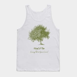 Plant A Tree Every Time You Can! # 3 Tank Top